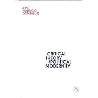 Critical Theory and Political Modernity