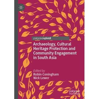 Archaeology, Cultural Heritage Protection and Community Engagement in South Asia