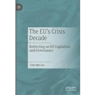 The EU’s Crisis Decade