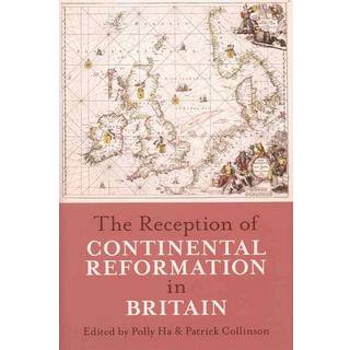 The Reception of Continental Reformation in Britain