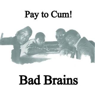 Bad Brains - Pay To Cum