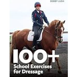 100+ School Exercises for Dressage