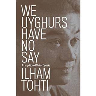 We Uyghurs Have No Say