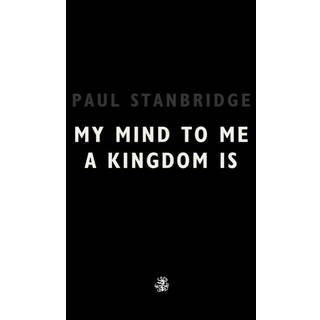 My Mind To Me A Kingdom Is
