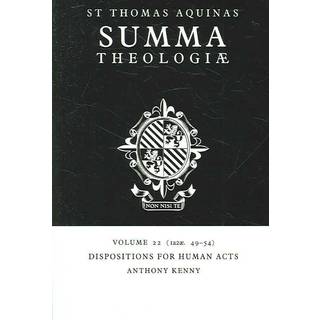 Summa Theologiae: Volume 22, Dispositions for Human Acts