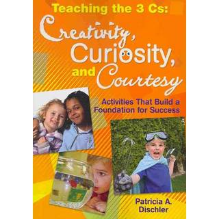 Teaching the 3 Cs: Creativity, Curiosity, and Courtesy