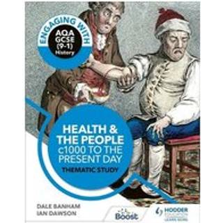 Engaging with AQA GCSE (9–1) History: Health and the people, c1000 to the present day Thematic study