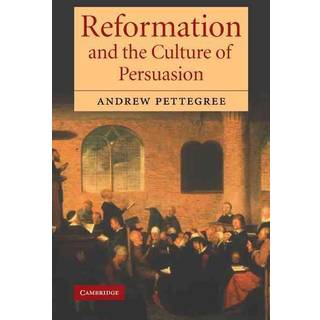 Reformation and the Culture of Persuasion