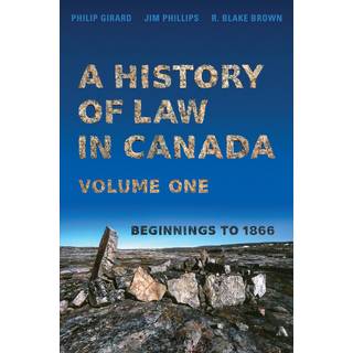 A History of Law in Canada, Volume One