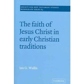 The Faith of Jesus Christ in Early Christian Traditions