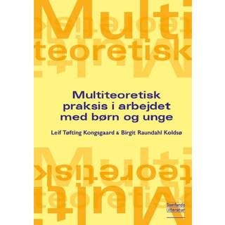 Multiteoretisk praksis i arbejdet med børn og unge