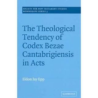 The Theological Tendency of Codex Bezae Cantebrigiensis in Acts