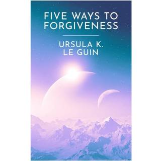 Five Ways to Forgiveness