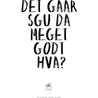 Kasia Lilja - DET GAAR SGU DA MEGET GODT HVA? - Plakat - A4