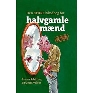 Den STORE håndbog for halvgamle mænd af Bjarne Schilling og Gorm Vølver