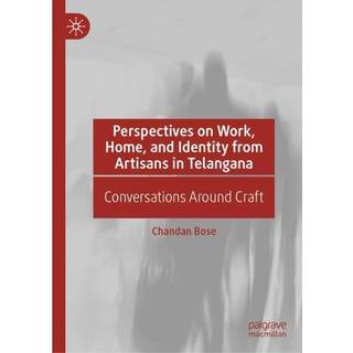 Perspectives on Work, Home, and Identity From Artisans in Telangana