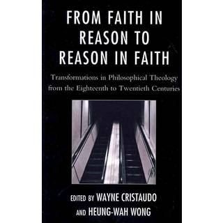 From Faith in Reason to Reason in Faith