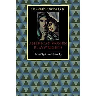 The Cambridge Companion to American Women Playwrights