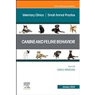 Canine and Feline Behavior, An Issue of Veterinary Clinics of North America: Small Animal Practice