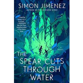 Simon Jimenez - The Spear Cuts Through Water