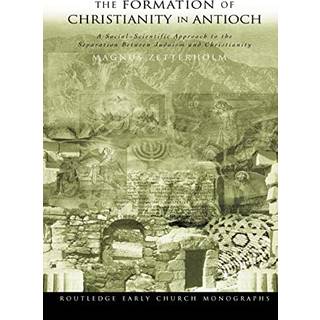 The Formation of Christianity in Antioch
