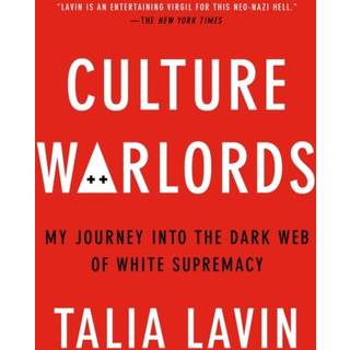 Culture Warlords : My Journey into the Dark Web of White Supremacy