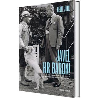 Helle Juhl - Javel, hr. baron! Om danske godser og deres førstemænd