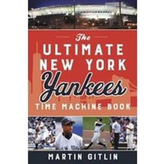 The Ultimate New York Yankees Time Machine Book