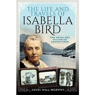 The Life and Travels of Isabella Bird