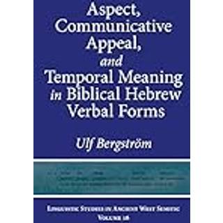 Aspect, Communicative Appeal, and Temporal Meaning in Biblical Hebrew Verbal Forms
