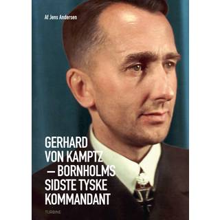 ens Andersen - Gerhard von Kamptz – Bornholms sidste tyske kommandant
