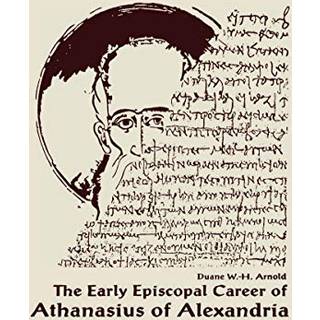 The Early Episcopal Career of Athanasius of Alexandria