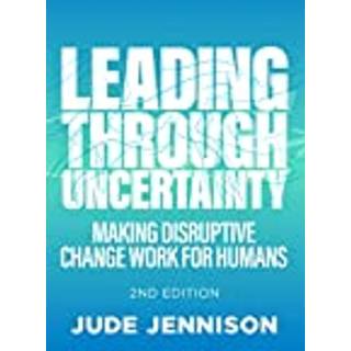 Leading Through Uncertainty - 2nd edition