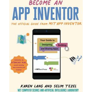 Become an App Inventor: The Official Guide from MIT App Inventor