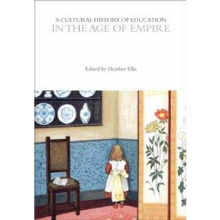 A Cultural History of Education in the Age of Empire