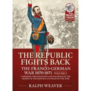 The Republic Fights Back: The Franco-German War 1870-1871