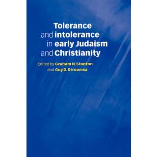 Tolerance and Intolerance in Early Judaism and Christianity