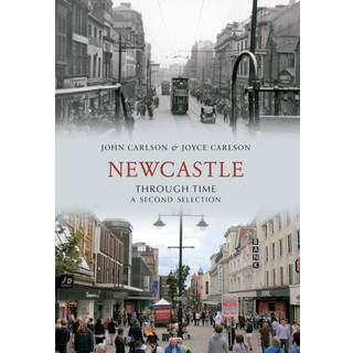 Newcastle Through Time A Second Selection