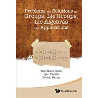 Problems And Solutions For Groups, Lie Groups, Lie Algebras With Applications