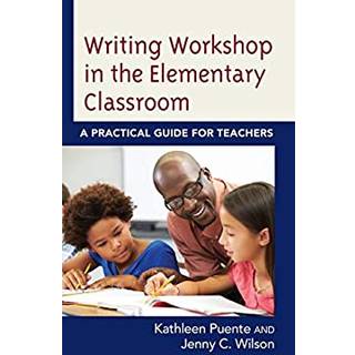 Writing Workshop in the Elementary Classroom