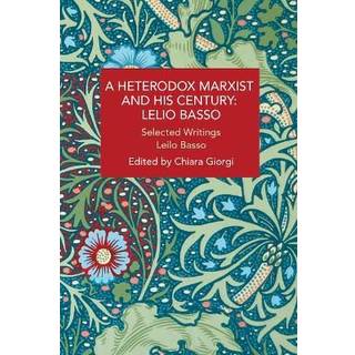 A Heterodox Marxist and His Century: Lelio Basso