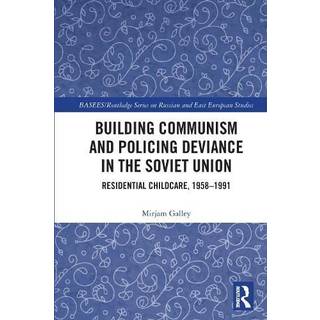 Building Communism and Policing Deviance in the Soviet Union