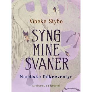Syng mine svaner. Nordiske folkeeventyr