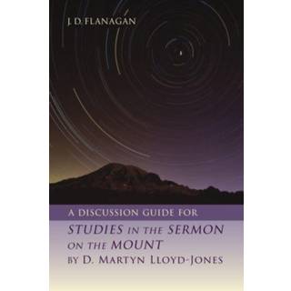 A Discussion Guide for Studies in the Sermon on the Mount by D. Martyn Lloyd-Jones
