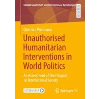 Unauthorised Humanitarian Interventions in World Politics