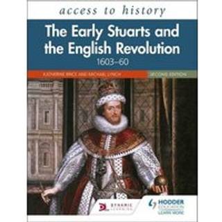 Access to History: The Early Stuarts and the English Revolution, 1603–60, Second Edition