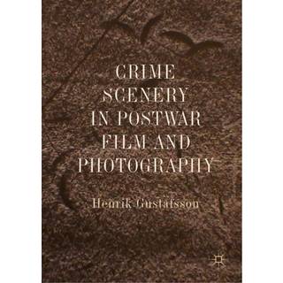 Crime Scenery in Postwar Film and Photography