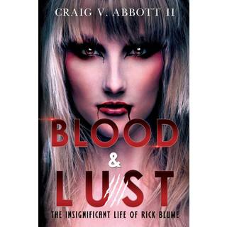 Blood & Lust: The Insignificant Life of Rick Blume