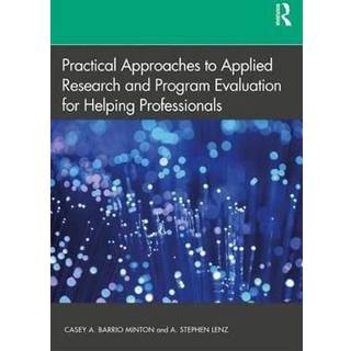Practical Approaches to Applied Research and Program Evaluation for Helping Professionals
