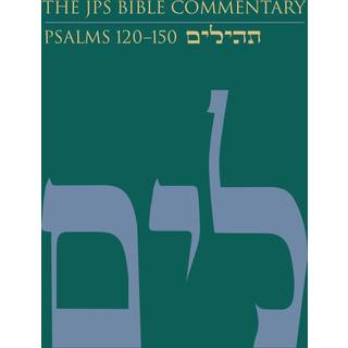 The JPS Bible Commentary: Psalms 120–150